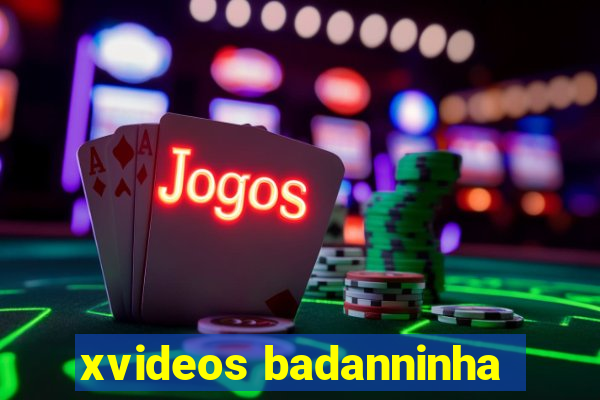 xvideos badanninha